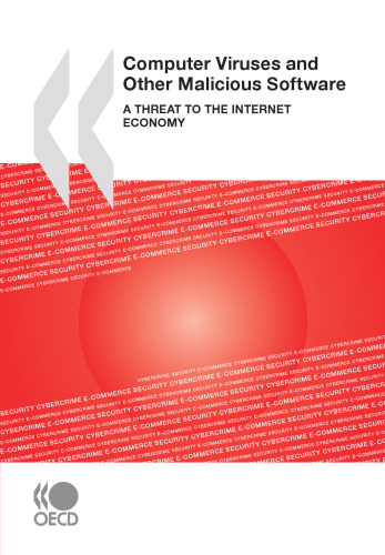 Computer Viruses and Other Malicious Software: A Threat to the Internet Economy
