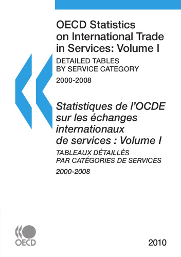 OECD Statistics on International Trade in Services - Statistiques de l’OCDE sur les échanges internationaux de services. 2010, Volume I