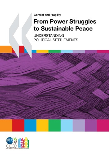 From Power Struggles to Sustainable Peace: Understanding Political Settlements (Conflict and Fragility)