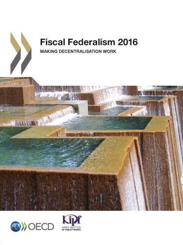 Fiscal Federalism 2016: Making Decentralisation Work