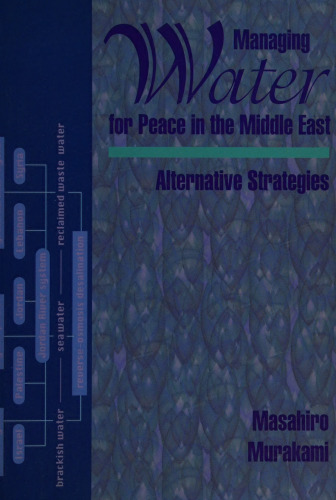 Managing Water for Peace in the Middle East: Alternative Strategies
