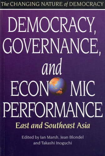 Democracy, Governance, and Economic Performance: East and Southeast Asia (The Changing Nature of Democracy)