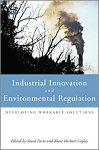Industrial Innovation and Environmental Regulation: Developing Workable Solutions