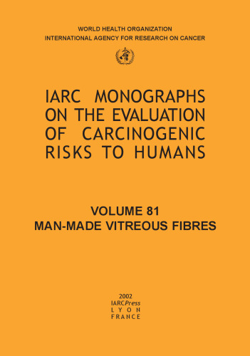 Man-Made Vitreous Fibres (IARC Monographs on the Evaluation of Carcinogenic Risks to H)