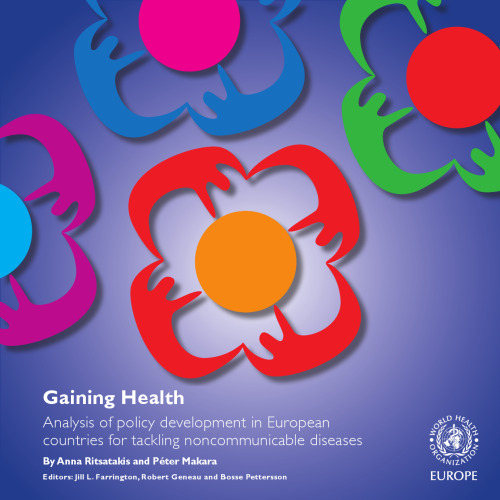 Gaining Health: Analysis of policy development in European countries for tackling noncommunicable diseases (A EURO Publication)