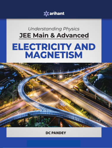 Understanding Physics for JEE Main and Advanced Electricity and Magnetism