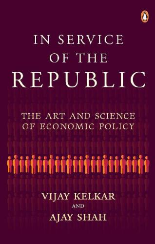In Service of the Republic: The Art and Science of Economic Policy