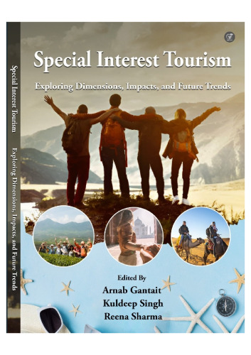Special Interest Tourism: Exploring Dimensions, Impacts, and Future Trends