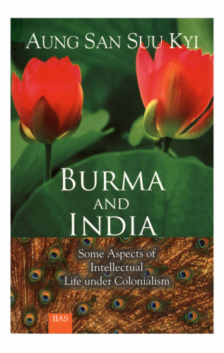 Burma and India Some Aspects of Intellectual Life under Colonialism