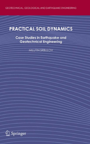 Practical Soil Dynamics: Case Studies in Earthquake and Geotechnical Engineering