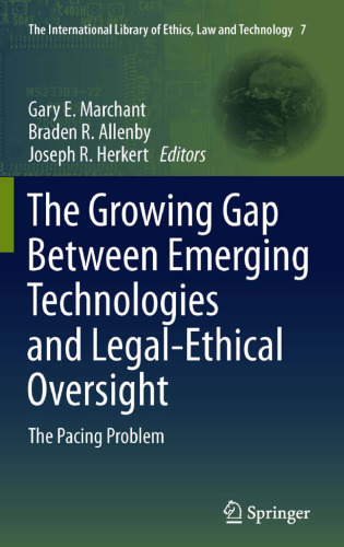 The Growing Gap Between Emerging Technologies and Legal-Ethical Oversight: The Pacing Problem
