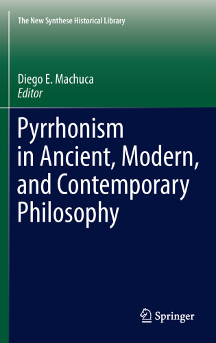 Pyrrhonism in Ancient, Modern, and Contemporary Philosophy