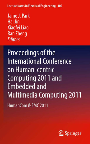 Proceedings of the International Conference on Human-centric Computing 2011 and Embedded and Multimedia Computing 2011: HumanCom & EMC 2011