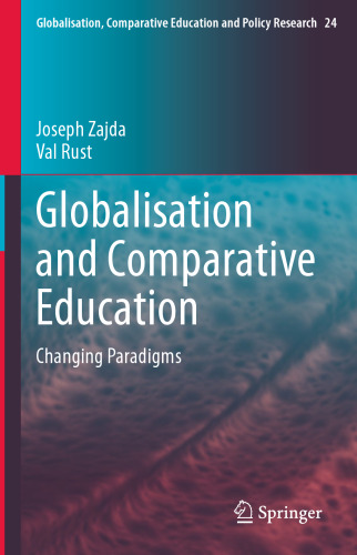 Globalisation and Comparative Education: Changing Paradigms (Globalisation, Comparative Education and Policy Research, 24)