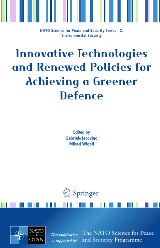 Innovative Technologies and Renewed Policies for Achieving a Greener Defence (NATO Science for Peace and Security Series C: Environmental Security)