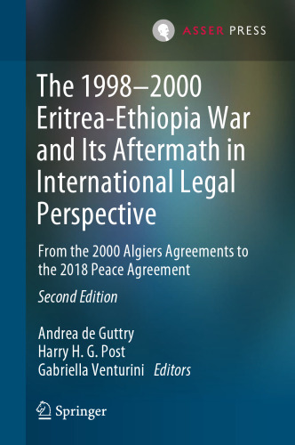 The 1998–2000 Eritrea-Ethiopia War and Its Aftermath in International Legal Perspective: From the 2000 Algiers Agreements to the 2018 Peace Agreement