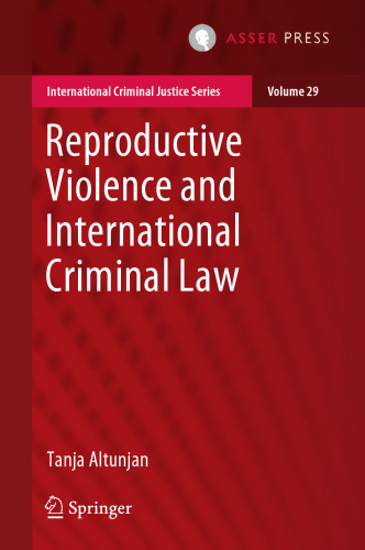 Reproductive Violence and International Criminal Law (International Criminal Justice Series, 29)