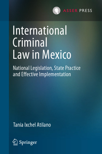 International Criminal Law in Mexico: National Legislation, State Practice and Effective Implementation