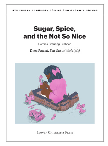 Sugar, Spice, and the Not So Nice: Comics Picturing Girlhood