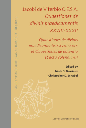 Quaestiones de divinis praedicamentis XXVIII-XXXII: Quaestiones de divinis praedicamentis XXVIII-XXIX et Quaestiones de potentia et actu volendi I-III (Ancient and Medieval Philosophy - Series 1, 65)