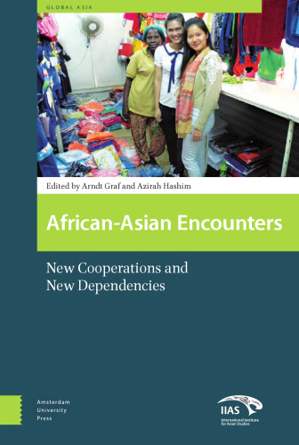 African-Asian Encounters: New Cooperations and New Dependencies (Global Asia)