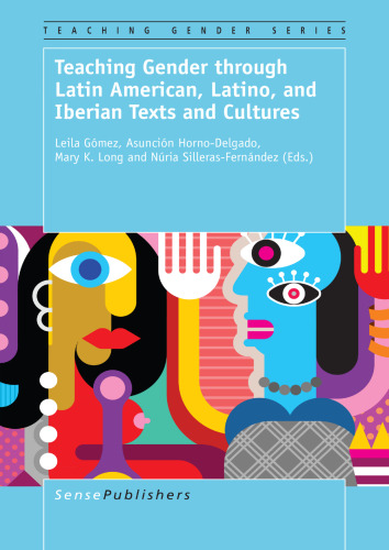 Teaching Gender through Latin American, Latino, and Iberian Texts and Cultures (Teaching Gender, 6)