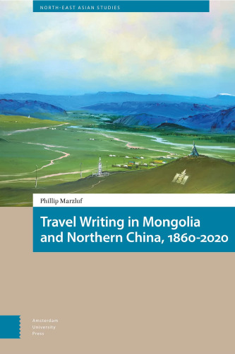 Travel Writing in Mongolia and Northern China, 1860-2020