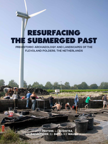 Resurfacing the Submerged Past: Prehistoric Archaeology and Landscapes of the Flevoland Polders, the Netherlands