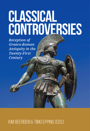 Classical Controversies: Reception of Graeco-Roman Antiquity in the Twenty-First Century