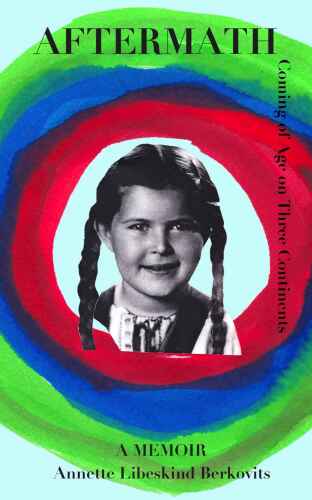 Aftermath: Coming of Age on Three Continents, A Memoir