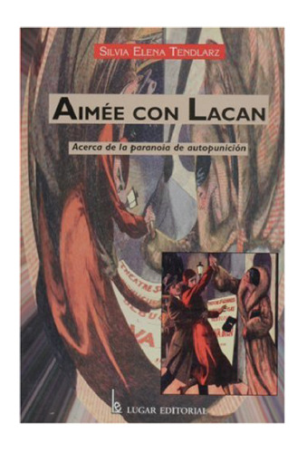 Aimée con Lacan - Acerca de la paranoia de autopunición