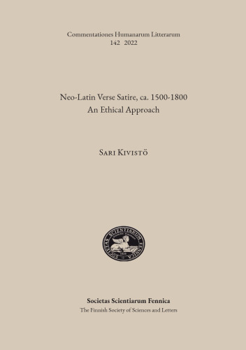 Neo-Latin Verse Satire, ca. 1500–1800: An Ethical Approach