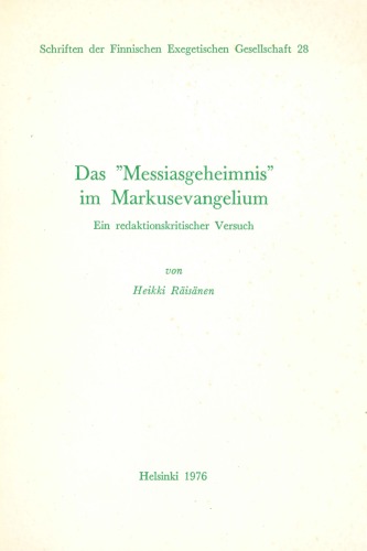 Das "Messiasgeheimnis" im Markusevangelium: Ein redaktionskritischer Versuch