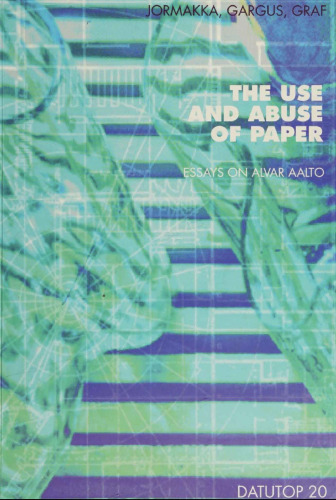 The Use and Abuse of Paper: Essays on Alvar Aalto (Datutop)