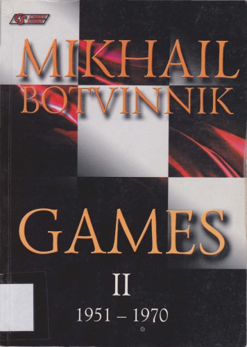 Mikhail Botvinnik Games: 1951-1970 v. 2