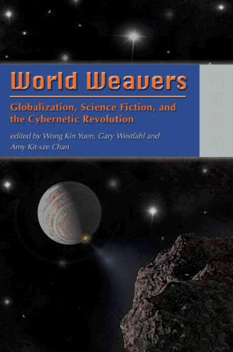 World Weavers: Globalization, Science Fiction, and The Cybernetic Revolution