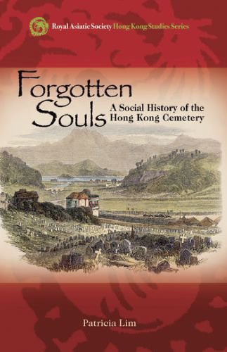 Forgotten Souls: A Social History of the Hong Kong Cemetery