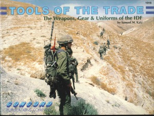 Tools of The Trade. The Weapons, Gears & Uniforms of the IDF