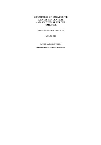 Discourses of Collective Identity in Central and Southeast Europe (1775-1945): Texts and Commentaries: Volume 2, National Romanticism