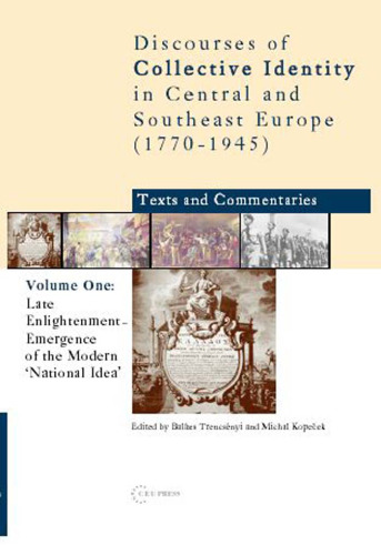 Late Enlightenment - Emergence of the Modern 'National Idea' , Volume One (Discourses of Collective Identity in Central and Southeast Europe)
