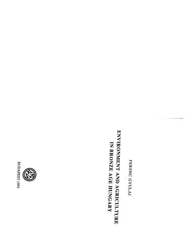 Environment and agriculture in Bronze Age Hungary (Archaeolingua. Series minor)