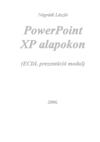 PowerPoint XP alapokon : ECDL prezentáció modul