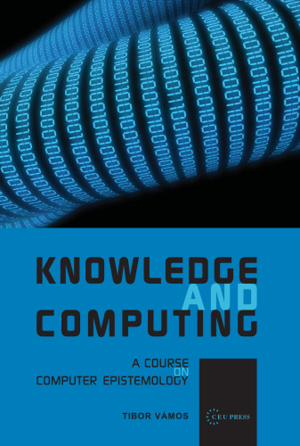 Knowledge and Computing: A Course on Computer Epistemology