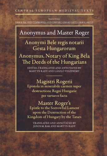 Anonymus and Master Roger (Central European Medieval Texts)
