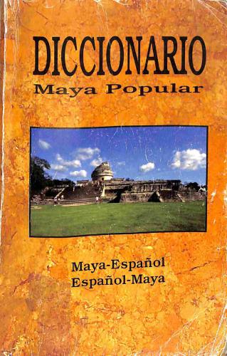 Diccionario Maya Popular: Maya-Español, Español-Maya