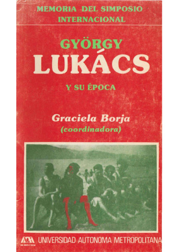 Memoria del Simposio internacional György Lukács y su época