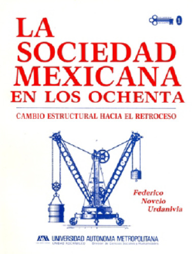 La sociedad mexicana en los ochenta: cambio estructural hacia y retroceso