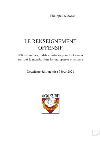Le renseignement offensif : 300 techniques, outils et astuces pour tout savoir sur tout le monde, dans les entreprises et ailleurs