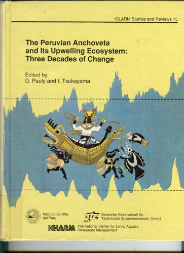 The Peruvian Anchoveta and Its Upwelling Ecosystem: Three Decades of Change (Iclarm Studies and Reviews, No 15)