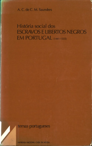 História Social dos Escravos e Libertos Negros em Portugal (1441-1555)